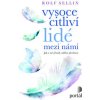 Vysoce citliví lidé mezi námi - Rolf Sellin