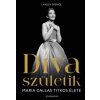 Díva születik - Maria Callas titkos élete