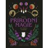 Základy přírodní magie pro dobrou čarodějku
