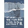 Vie Pán Boh o tom, že existuje? II.