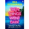 Then Things Went Dark - Bea Fitzgerald