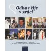 Odkaz žije v srdci - Mozaika spomienok a svedectiev k 10. výročiu duchovného otca Augustína Dršku