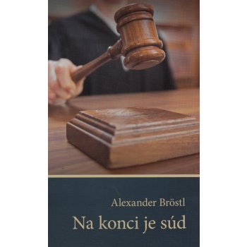 Na konci je súd - Bröstl Alexander