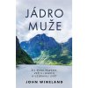 John Wineland: Jádro muže - Žij svou pravdu, veď s láskou a uzdravuj svět