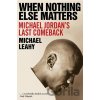 When Nothing Else Matters - Michael Leahy
