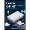 Learn OSINT Through Real Projects (Frank Wright)(Brožovaná)