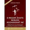 O mojom živote nebudú rozhodovať iní 2.v - Ladislav Pavlík