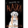 Talking to Alaska - Anna Woltz