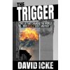 Trigger, The - David Icke