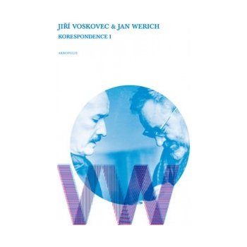 Ji ří Voskovec & Jan Werich Korespondence I