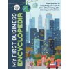 My First Business Encyclopedia: Visual journey to everything you want to know about money, jobs, economy, and business.