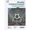 Akustika hudebních prostorů v České republice/ Acoustics of Music Spaces in the Czech Republic
