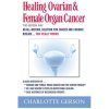 Healing Ovarian & Female Organ Cancer (CHARLOTTE GERSON)(Brožovaná)