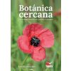 BOTANICA CERCANA. LAS HIERBAS COMUNES DE LOS PUEBLOS Y CIUDADES