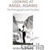 Looking at Ansel Adams - Andrea Gray Stillman