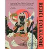 Rebel Folklore - Icy Sedgwick, Melissa Jarram (Ilustrátor)
