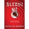 Sleduj mě - Barber Kathleen
