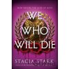 We Who Will Die - Stacia Stark
