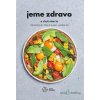 Jeme zdravo: Jeme zdravo a chutí nám to - Kolektív autorov - online doručenie