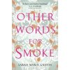 Other Words for Smoke - Sarah Maria Griffin, Titan Books