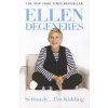 Seriously... I'm Kidding (Ellen DeGeneres)(Brožovaná)