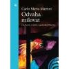 Odvaha milovat Duchovní cvičení s apoštolem Petrem - Martini Carlo Maria