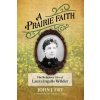 A Prairie Faith: The Religious Life of Laura Ingalls Wilder (Mark A. Noll)(Brožovaná)