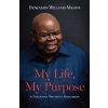 My Life, My Purpose - Mkapa, Benjamin William