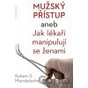 Mužský přístup aneb Jak lékaři manipulují se ženami - Robert S. Mendelsohn