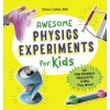 Awesome Physics Experiments for Kids: 40 Fun Science Projects and Why They Work (Erica L. Colon)(Brožovaná)