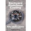 Backyard Aluminum Casting