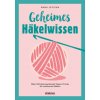 Geheimes Häkelwissen (Anna Leyzina,Johanna von Lobenstein)(Brožovaná)