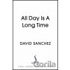 All Day Is A Long Time - David Sanchez