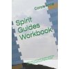 Spirit Guides Workbook: Who are your Spirit Guides and how to connect with your Spirit Guides (Anne Carole)