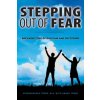 Stepping Out of Fear: Breaking Free of Our Pain and Suffering