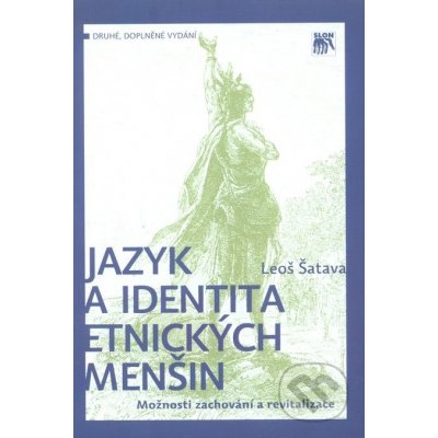 Jazyk a identita etnických menšin. Možnosti zachování a revitalizace - Leoš Šatava