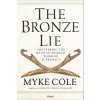 The Bronze Lie: Shattering the Myth of Spartan Warrior Supremacy (Cole Myke)