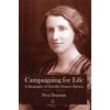 Campaigning for Life: A Biography of Dorothy Frances Buxton (Dunstan Peta)