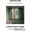 A Loving, Faithful Animal - Josephine Rowe
