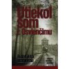 Utiekol som z Osvienčimu (Rudolf Vrba)