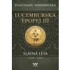 Lucemburská epopej III Slavná léta 1348 1355 - Vlastimil Vondruška