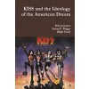 KISS and the Ideology of the American Dream (KIERAN JAMES)(Brožovaná)
