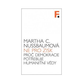 Nikoliv pro zisk. Proč demokracie potřebuje humanitní vědy - Martha Nussbaumová