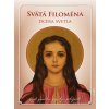 Svätá Filoména - Dcéra svetla - život, posolstvo, zázraky, pobožnosti, novény, litánie