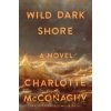 Wild Dark Shore - Charlotte McConaghy