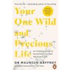 Your One Wild and Precious Life: An Inspiring Guide to Becoming Your Best Self at Any Age (Gaffney Maureen)