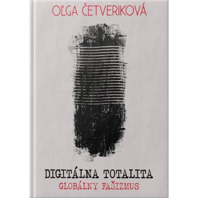 DIGITÁLNA TOTALITA - Oľga ČETVERIKOVA