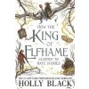 How the King of Elfhame Learned to Hate Stories - Holly Black, Rovina Cai ilusrácie