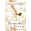 Seduced by Sunday (CATHERINE BYBEE)(Brožovaná)