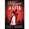 Married to the Mafia (SMOKE LUCY)(Brožovaná)